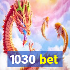 1030 bet